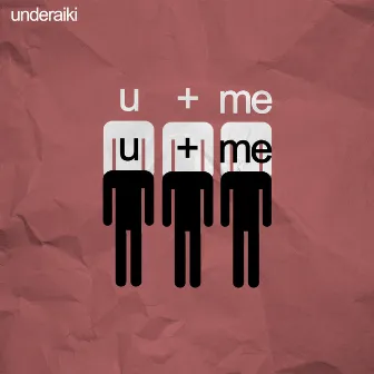 U + Me by Underaiki