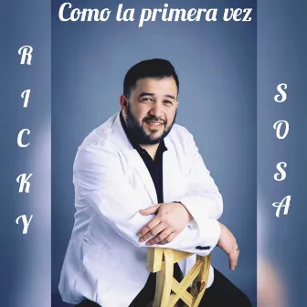 Como la Primera Vez by Ricky Sosa