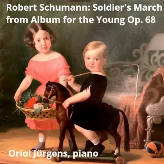 Robert Schumann Soldier's March from Album for the Young Op. 68 No. 2 by Oriol Jurgens