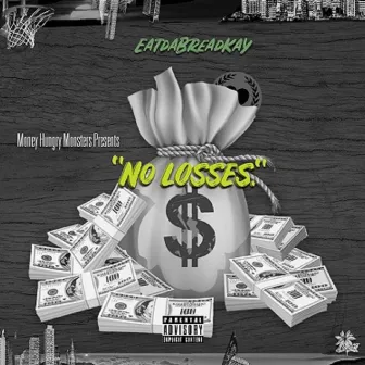 No Losses by EatDaBreadKay