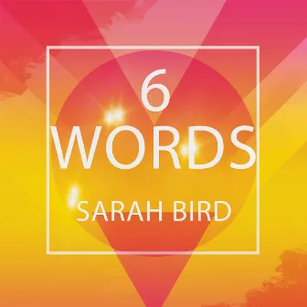 6 Words (Acoustic) by Sarah Bird