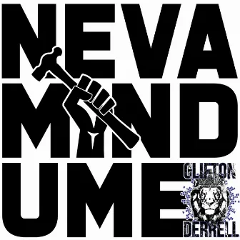 Neva Mind U Me by Clifton Derrell