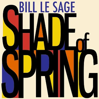 Shade of Spring by Bill Le Sage