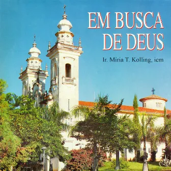 Em Busca de Deus by Ir. Míria T. Kolling ICM