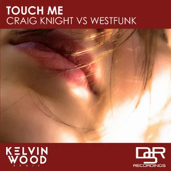 Touch Me (Kelvin Wood Remix) by Kelvin Wood