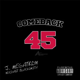 Comeback 45 (feat. J. Megatron) by Nocoast Blacksmith