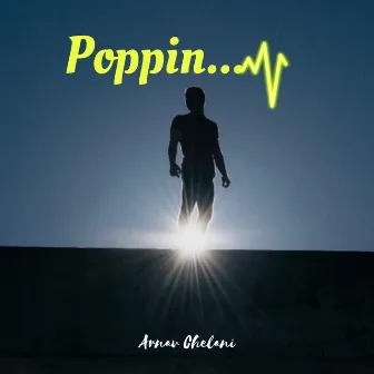 Poppin... by Arnav Chelani