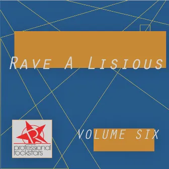 Rave A Lisious by Vol. Six