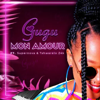 Mon Amour (feat. Super Nova and Tshwarelo z4K) by Gugu