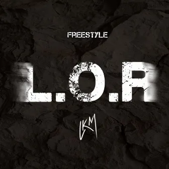 Freestyle L.O.R by LKM