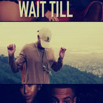 Wait Till by Chillah