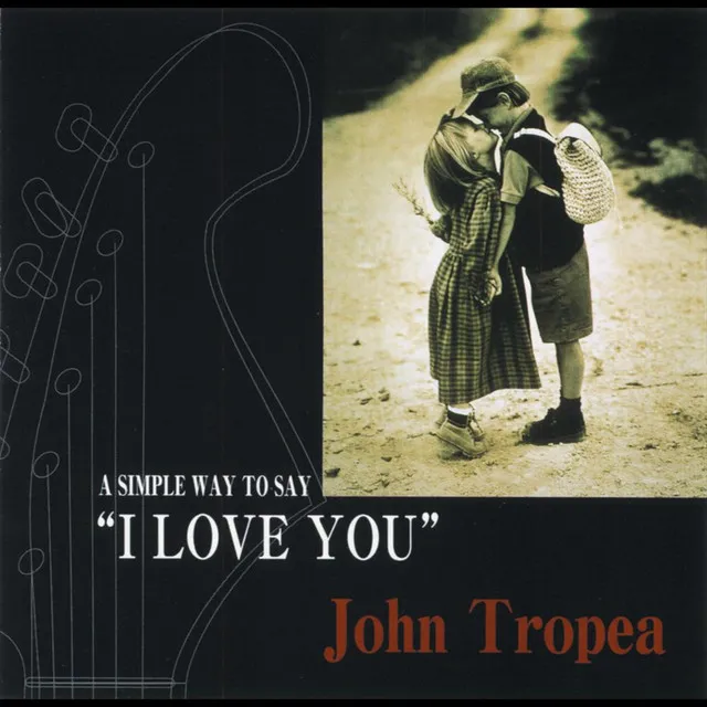 John Tropea/A Simple Way to Say I Love You