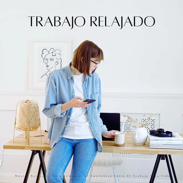 Trabajo Relajado: Música Relajante Para Aumentar El Equilibrio Entre El Trabajo Y La Vida