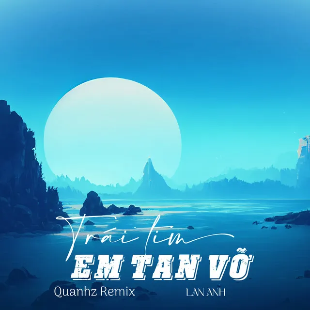 Trái Tim Em Tan Vỡ - Quanhz Remix