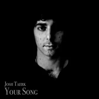 Your Song by Josh Taerk