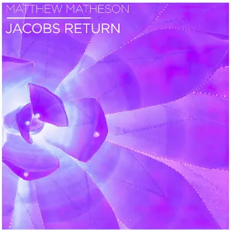 Jacobs Return by Matthew Matheson