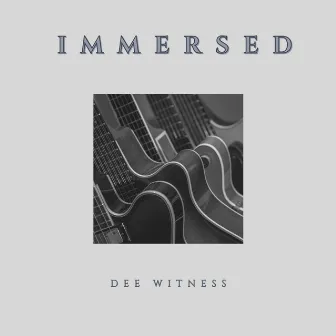 Immersed by Dee witness