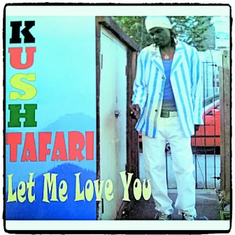 Let Me Love You by Kush Tafari