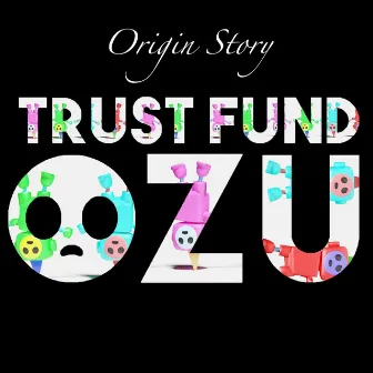 Origin Story by Trust Fund Ozu