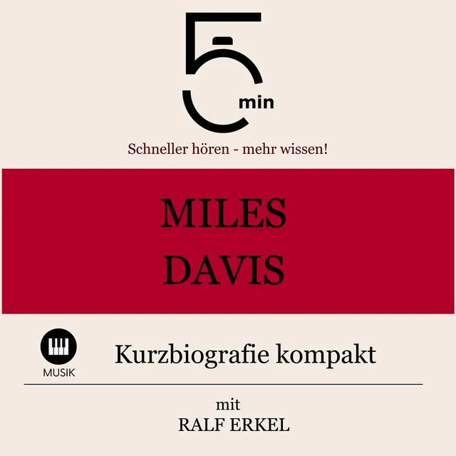 Miles Davis: Kurzbiografie kompakt (5 Minuten: Schneller hören – mehr wissen!)