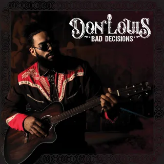 Bad Decisions by Don Louis