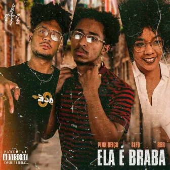 Ela É Braba by PINK BEIÇO