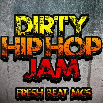 Dirty Hip Hop Jam by Fresh Beat MCs