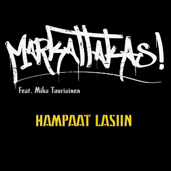 Hampaat Lasiin by Markat Takas!