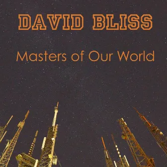 Masters of Our World by David Bliss