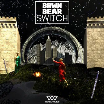 SWITCH by BRWN BEAR