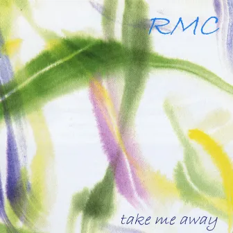 Take Me Away by RMC