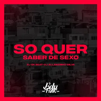 SO QUER SABER DE SEXO by DJ Allanzinho Siilva