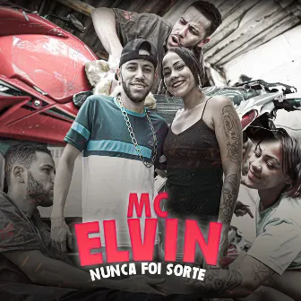 Nunca Foi Sorte by Mc Elvin