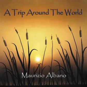 A Trip Around the World by Maurizio Albano