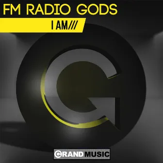 I Am by FM Radio Gods