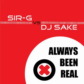 Always Been Real by Sir-G