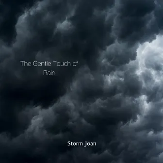 The Gentle Touch of Rain by Storm Joan