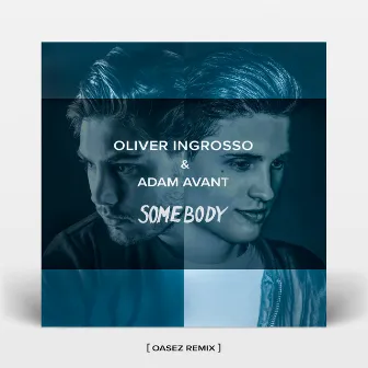 Somebody (OASEZ Remix) by Adam Avant