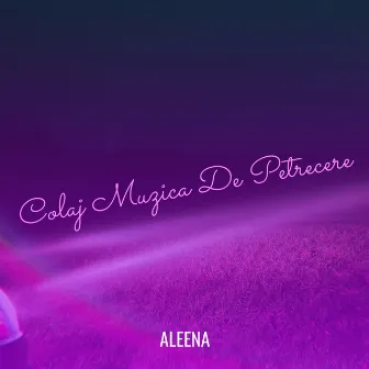 Colaj Muzica De Petrecere by Aleena