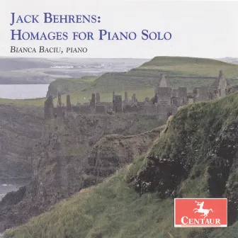 Behrens, J.: Homage To Cage / Homage To Rachmaninov / Fantastique Impromptu / Tributaries / Aimez-Vous Brahms? / Hommage A Chopin by Jack Behrens