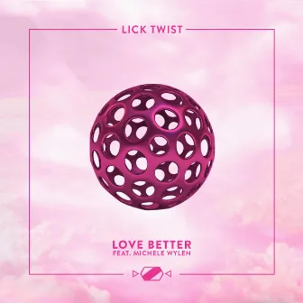 Love Better by Lick Twist