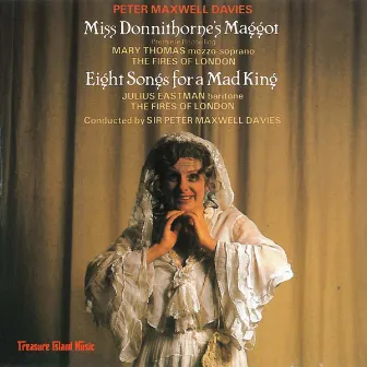 Maxwell Davies: Miss Donnithorne's Maggot; Eight Songs for a Mad King by Peter Maxwell Davies