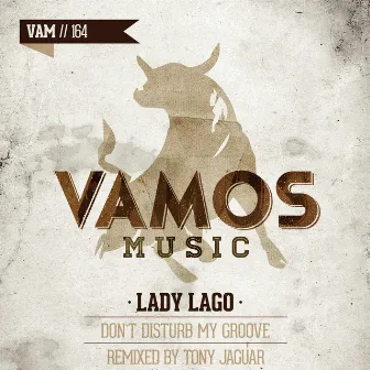 Don't Disturb My Groove by Lady Lago