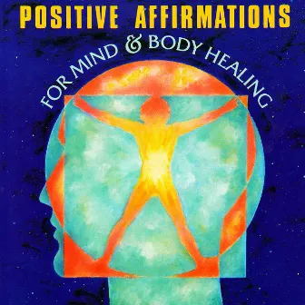 Positive Affirmations For Mind & Body Healing by John Daniels