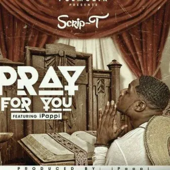 Pray For You by Scrip T