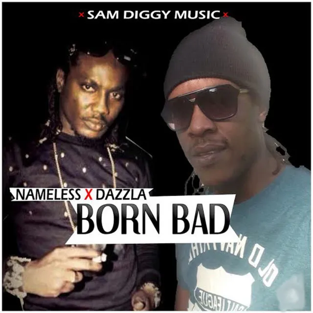 Born Bad (feat. Dazzla & Nameless)