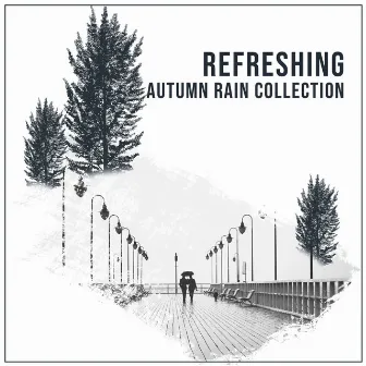 #14 Refreshing Autumn Rain Collection by Sounds Of Nature : Thunderstorm, Rain