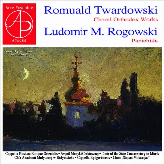 Choral Orthodox Works: Twardowski & Rogowski by Romuald Twardowski