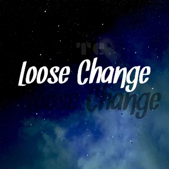 Loose Change by TC