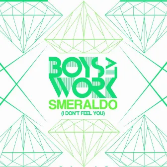 Smeraldo (I Don't Feel You) by Boys At Work